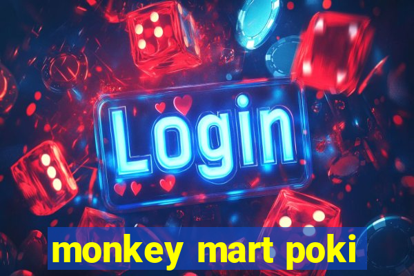 monkey mart poki